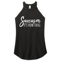 Funny Sarcasm It's How I Hug Women's Perfect Tri Rocker Tank