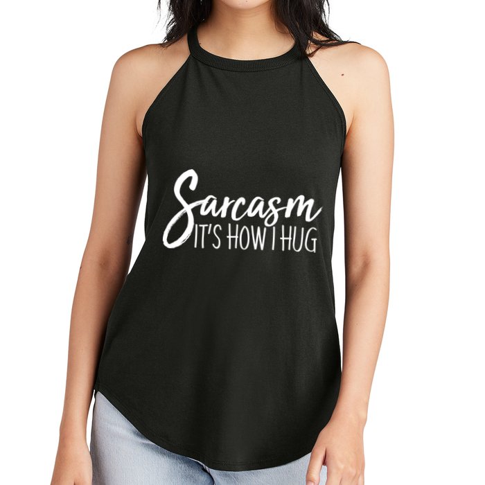 Funny Sarcasm It's How I Hug Women's Perfect Tri Rocker Tank