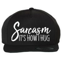 Funny Sarcasm It's How I Hug Wool Snapback Cap
