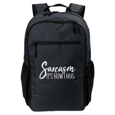 Funny Sarcasm It's How I Hug Daily Commute Backpack