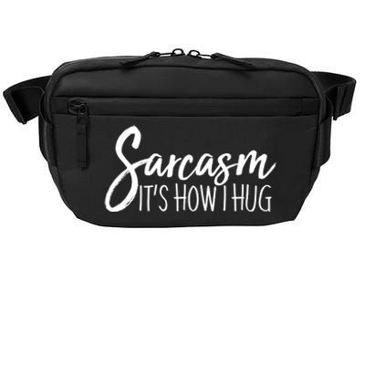 Funny Sarcasm It's How I Hug Crossbody Pack