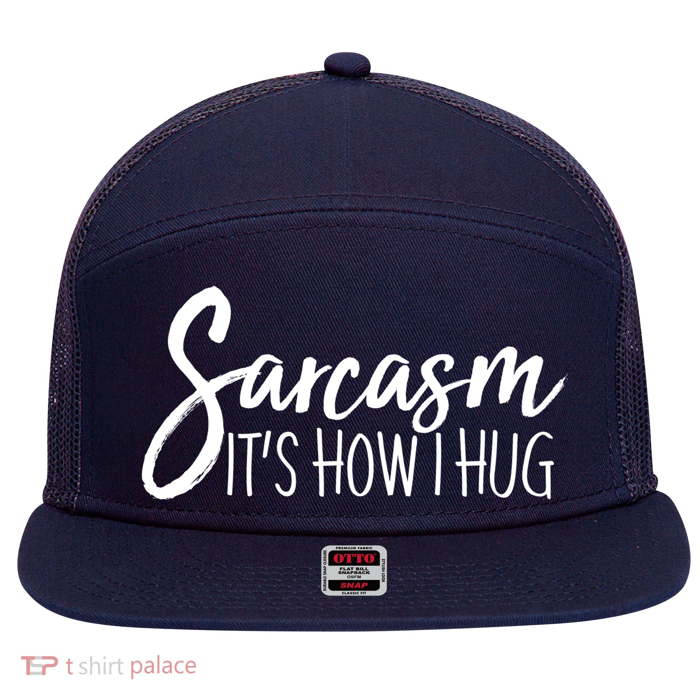 Funny Sarcasm It's How I Hug 7 Panel Mesh Trucker Snapback Hat