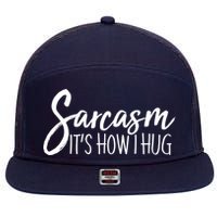 Funny Sarcasm It's How I Hug 7 Panel Mesh Trucker Snapback Hat