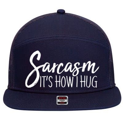 Funny Sarcasm It's How I Hug 7 Panel Mesh Trucker Snapback Hat