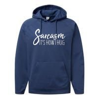 Funny Sarcasm It's How I Hug Performance Fleece Hoodie