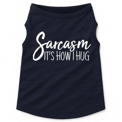Funny Sarcasm It's How I Hug Doggie Tank