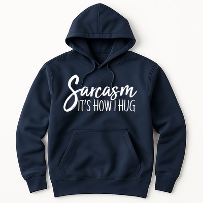 Funny Sarcasm It's How I Hug Hoodie