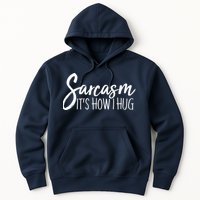 Funny Sarcasm It's How I Hug Hoodie
