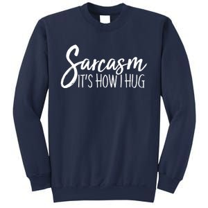 Funny Sarcasm It's How I Hug Sweatshirt