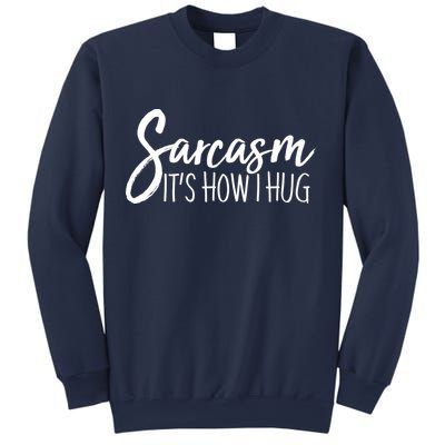 Funny Sarcasm It's How I Hug Sweatshirt