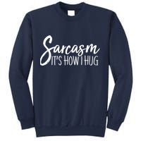 Funny Sarcasm It's How I Hug Sweatshirt