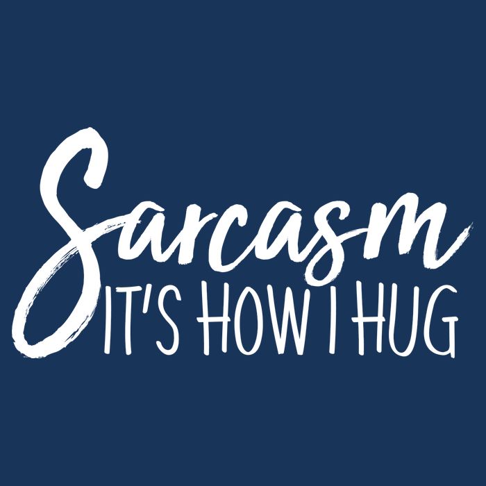 Funny Sarcasm It's How I Hug Tall T-Shirt