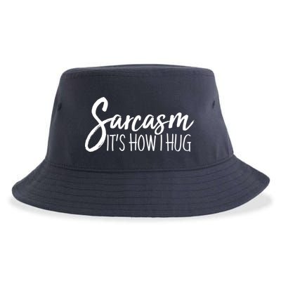 Funny Sarcasm It's How I Hug Sustainable Bucket Hat
