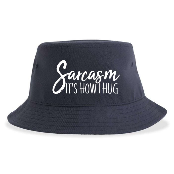 Funny Sarcasm It's How I Hug Sustainable Bucket Hat