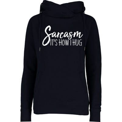 Funny Sarcasm It's How I Hug Womens Funnel Neck Pullover Hood