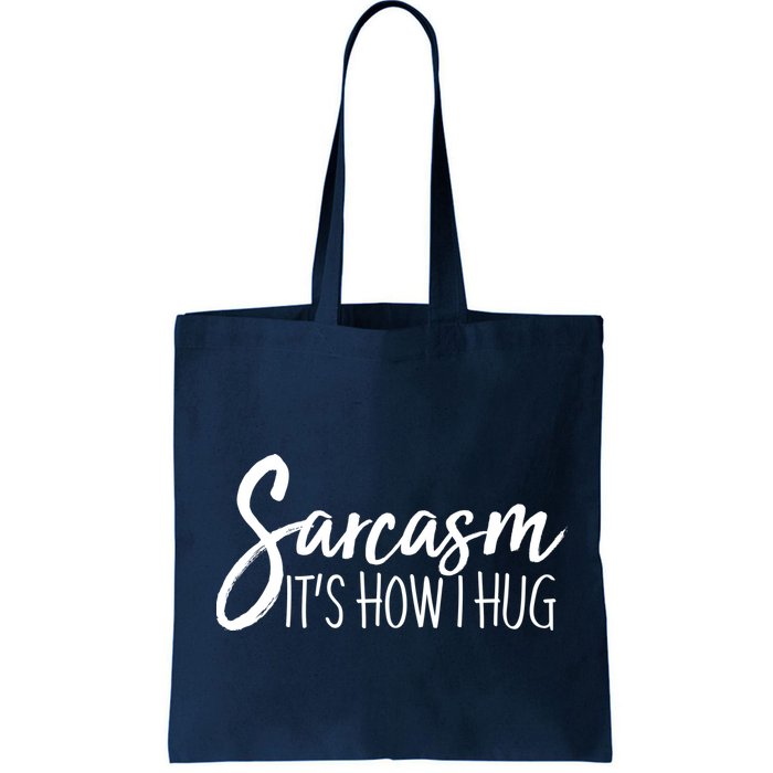 Funny Sarcasm It's How I Hug Bag
