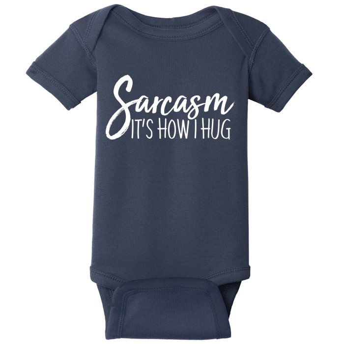 Funny Sarcasm It's How I Hug Baby Bodysuit