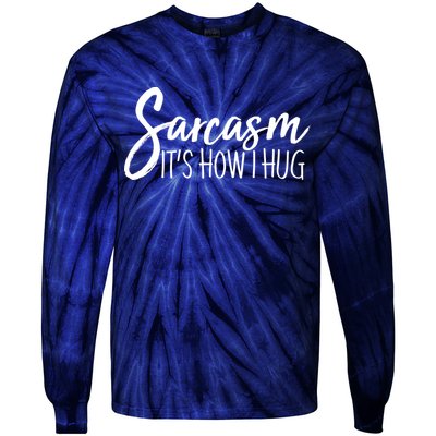 Funny Sarcasm It's How I Hug Tie-Dye Long Sleeve Shirt