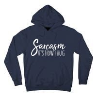 Funny Sarcasm It's How I Hug Tall Hoodie