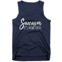 Funny Sarcasm It's How I Hug Tank Top