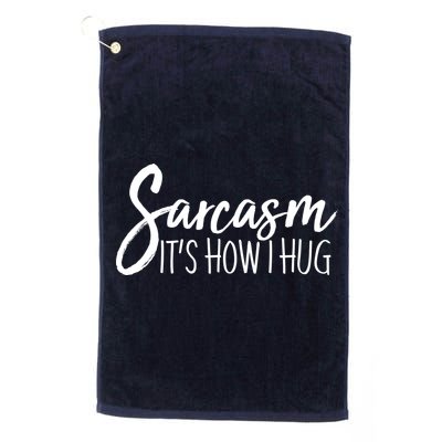 Funny Sarcasm It's How I Hug Golf Towel
