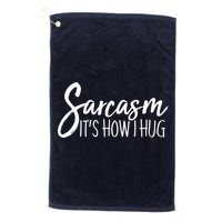 Funny Sarcasm It's How I Hug Golf Towel