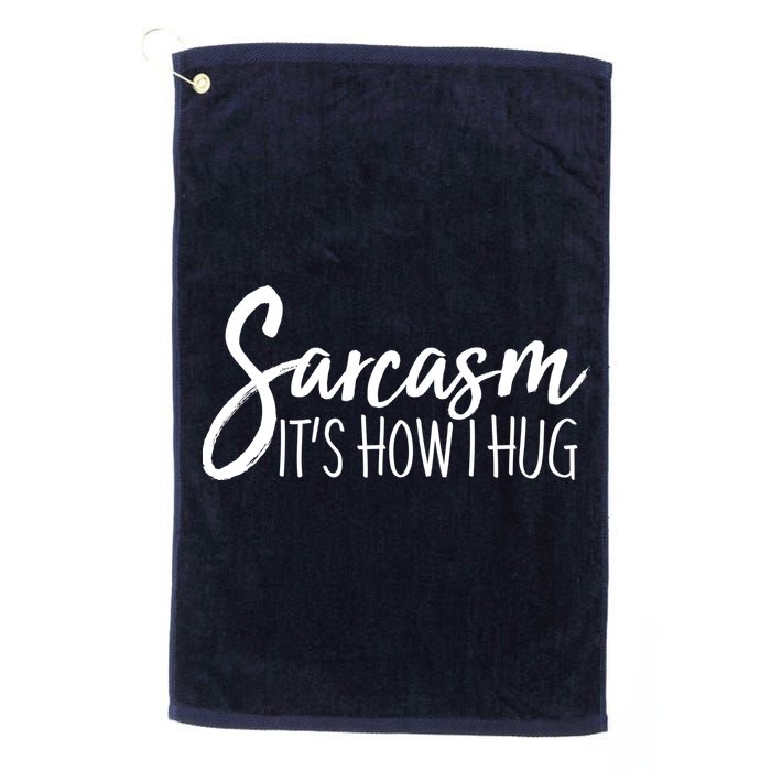 Funny Sarcasm It's How I Hug Golf Towel