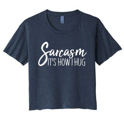 Funny Sarcasm It's How I Hug Women's Crop Top Tee