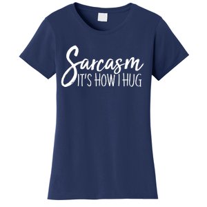 Funny Sarcasm It's How I Hug Women's T-Shirt