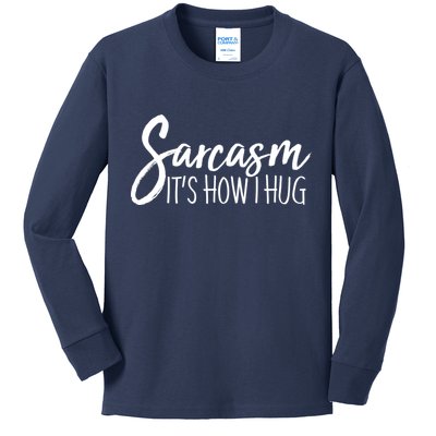 Funny Sarcasm It's How I Hug Kids Long Sleeve Shirt