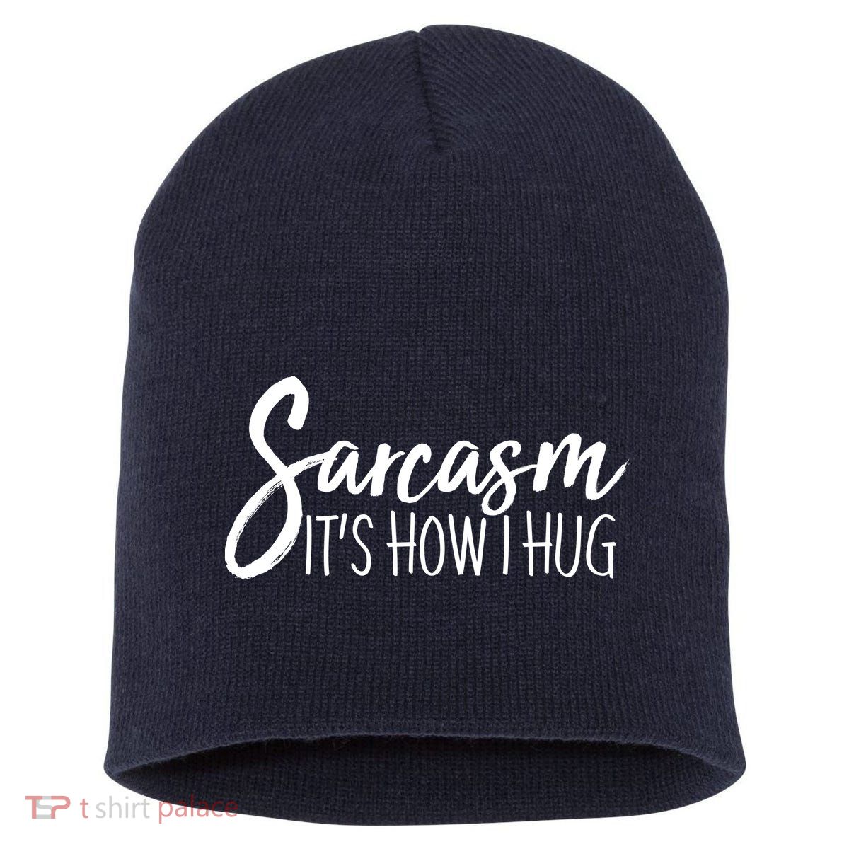 Funny Sarcasm It's How I Hug Short Acrylic Beanie