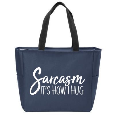 Funny Sarcasm It's How I Hug Zip Tote Bag