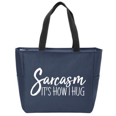 Funny Sarcasm It's How I Hug Zip Tote Bag