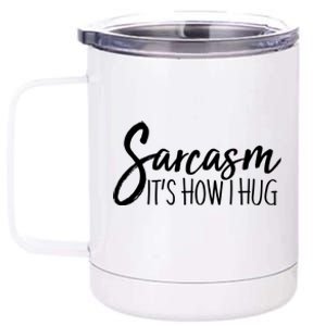 Funny Sarcasm It's How I Hug 12 oz Stainless Steel Tumbler Cup