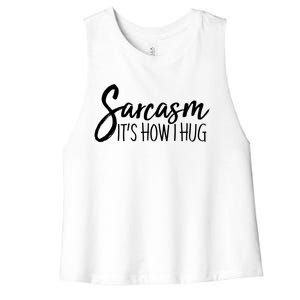 Funny Sarcasm It's How I Hug Women's Racerback Cropped Tank