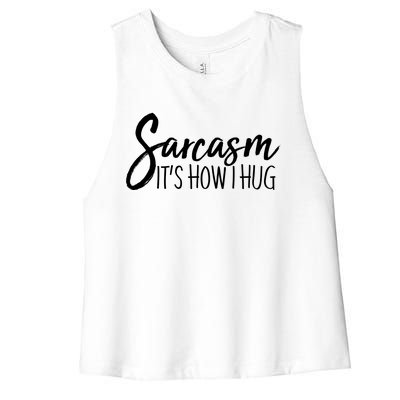 Funny Sarcasm It's How I Hug Women's Racerback Cropped Tank