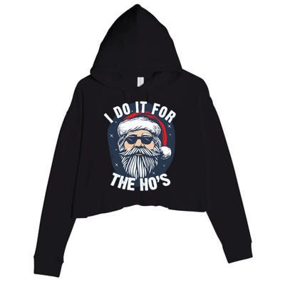 Funny Santa I Do It For The HoS Inappropriate Christmas Gift Crop Fleece Hoodie