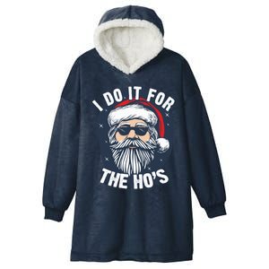 Funny Santa I Do It For The HoS Inappropriate Christmas Gift Hooded Wearable Blanket