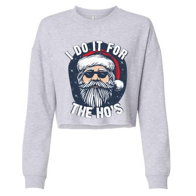 Funny Santa I Do It For The HoS Inappropriate Christmas Gift Cropped Pullover Crew