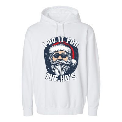 Funny Santa I Do It For The HoS Inappropriate Christmas Gift Garment-Dyed Fleece Hoodie