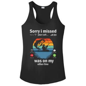 Funny Sorry I Missed Your Call Was On Other Line Men Fishing Ladies PosiCharge Competitor Racerback Tank