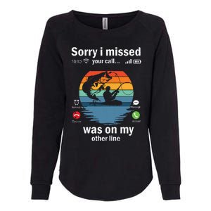 Funny Sorry I Missed Your Call Was On Other Line Men Fishing Womens California Wash Sweatshirt