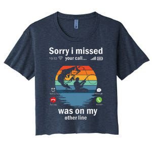 Funny Sorry I Missed Your Call Was On Other Line Men Fishing Women's Crop Top Tee