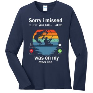 Funny Sorry I Missed Your Call Was On Other Line Men Fishing Ladies Long Sleeve Shirt