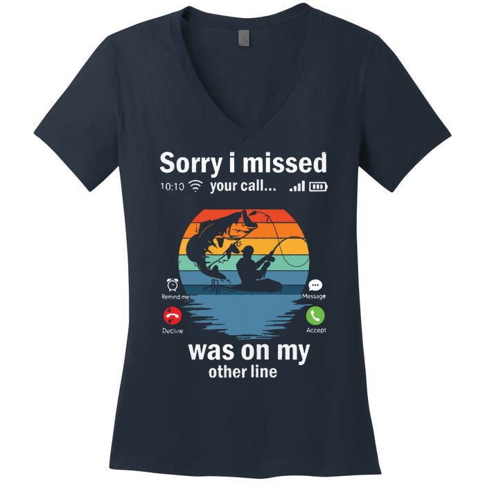 Funny Sorry I Missed Your Call Was On Other Line Men Fishing Women's V-Neck T-Shirt