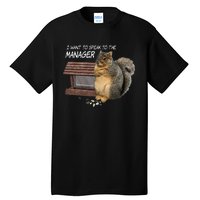 Funny Squirrel I Want To Speak To The Manager Tall T-Shirt