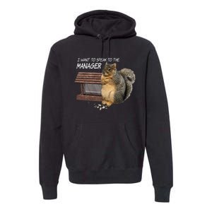 Funny Squirrel I Want To Speak To The Manager Premium Hoodie