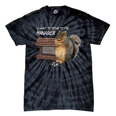 Funny Squirrel I Want To Speak To The Manager Tie-Dye T-Shirt