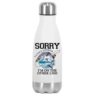 Fishing Sorry I Cant Answer Im On The Other Line Stainless Steel Insulated Water Bottle