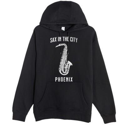Funny Sax In The City Phoenix Jazz Music Sax Player Design Premium Pullover Hoodie